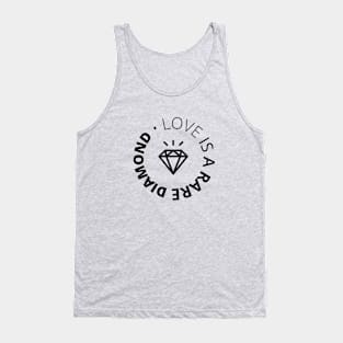 LOVE IS A RARE DIAMOND Tank Top